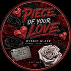 Piece Of Your Love Hybrid Glaze